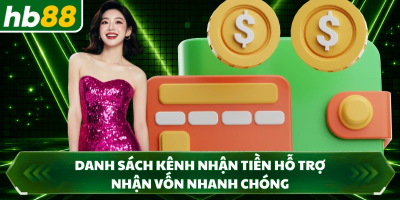 Danh sách kênh nhận tiền hỗ trợ nhận vốn nhanh chóng 