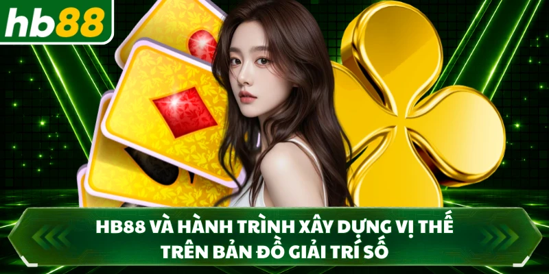 HB88 và hành trình xây dựng vị thế trên bản đồ giải trí số