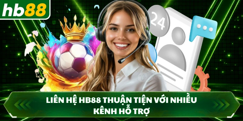 Liên hệ HB88 thuận tiện với nhiều kênh hỗ trợ