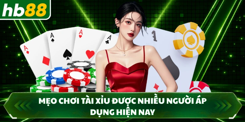 Mẹo Chơi Tài Xỉu Được Nhiều Người Áp Dụng Hiện Nay