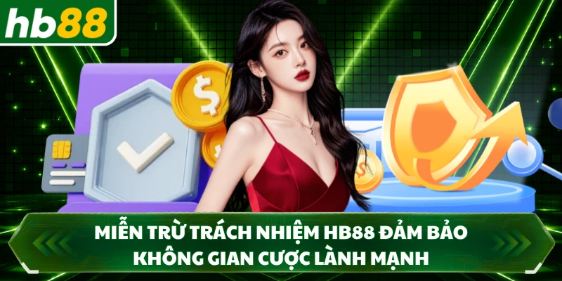 Miễn trừ trách nhiệm HB88 đảm bảo không gian cược lành mạnh