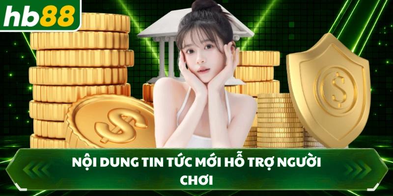 Nội dung tin tức mới hỗ trợ người chơi