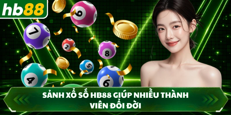 Sảnh xổ số HB88 giúp nhiều thành viên đổi đời