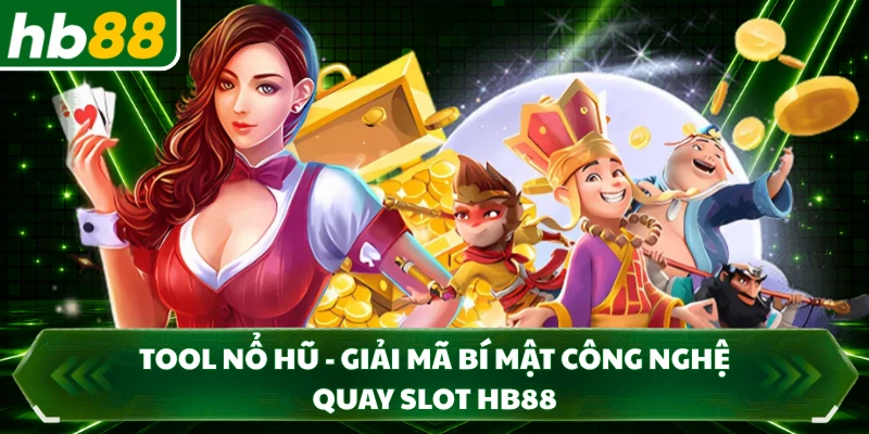 Tool Nổ Hũ - Giải Mã Bí Mật Công Nghệ Quay Slot HB88