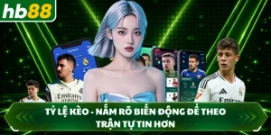 Tỷ Lệ Kèo - Nắm Rõ Biến Động Để Theo Trận Tự Tin Hơn